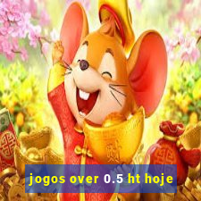 jogos over 0.5 ht hoje